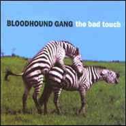 Bloodhound Gang - The Bad Touch (Single)